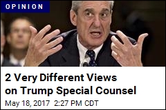 2 Very Different Views on Trump Special Counsel