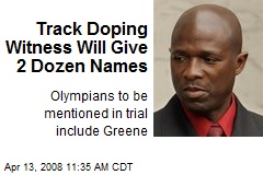 Track Doping Witness Will Give 2 Dozen Names