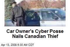 Car Owner's Cyber Posse Nails Canadian Thief
