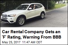 Car Rental Company Gets an &#39;F&#39; Rating, Warning From BBB