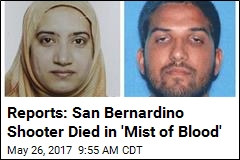 Reports: San Bernardino Shooter Died in &#39;Mist of Blood&#39;