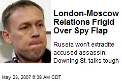 London-Moscow Relations Frigid Over Spy Flap