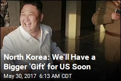 North Korea: We&#39;ll Have a Bigger &#39;Gift&#39; for US Soon