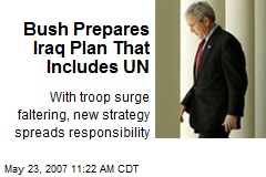 Bush Prepares Iraq Plan That Includes UN