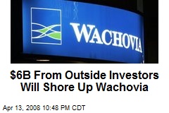 $6B From Outside Investors Will Shore Up Wachovia