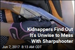 Kidnappers Find Out It&#39;s Unwise to Mess With Sharpshooter
