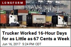Trucker Worked 16-Hour Days for as Little as 67 Cents a Week