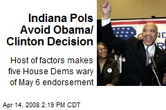Indiana Pols Avoid Obama/ Clinton Decision