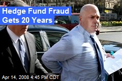 Hedge Fund Fraud Gets 20 Years