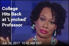 College Hits Back at &#39;Lynched&#39; Professor