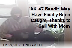 Call With Mom May Have Gotten &#39;AK-47 Bandit&#39; Caught