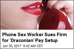 Phone Sex Worker Sues Firm for &#39;Draconian&#39; Pay Setup