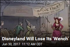 Disneyland Will Lose Its &#39;Wench&#39;