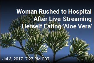 Woman Rushed to Hospital After Live-Streaming Herself Eating &#39;Aloe Vera&#39;