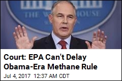 Court: EPA Can&#39;t Delay Obama-Era Methane Rule