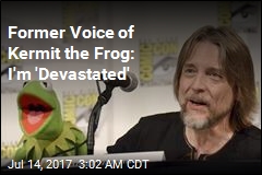 Former Voice of Kermit the Frog: I&#39;m &#39;Devastated&#39;