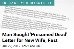 Man Sought &#39;Presumed Dead&#39; Letter for New Wife, Fast