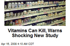 Vitamins Can Kill, Warns Shocking New Study
