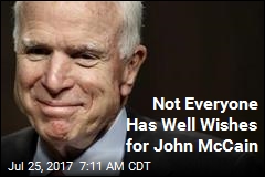 Not Everyone Has Well Wishes for John McCain