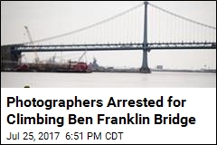 Photographers Arrested for Climbing Ben Franklin Bridge