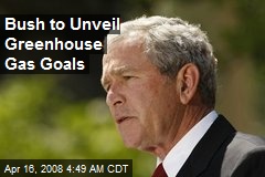 Bush to Unveil Greenhouse Gas Goals
