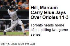Hill, Marcum Carry Blue Jays Over Orioles 11-3