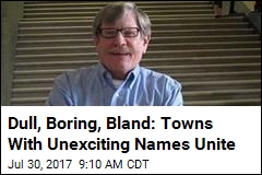 Dull, Boring, Bland: Towns With Unexciting Names Unite