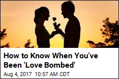 How to Know When You&#39;ve Been &#39;Love Bombed&#39;