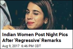Indian Women Post Night Pics After &#39;Regressive&#39; Remarks