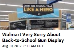 Walmart Very Sorry About Back-to-School Gun Display