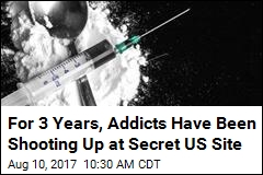 For 3 Years, Addicts Have Been Shooting Up at Secret US Site