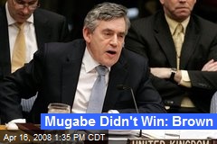 Mugabe Didn't Win: Brown