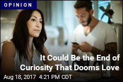 End of Curiosity Is What Might Doom Love