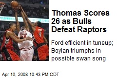 Thomas Scores 26 as Bulls Defeat Raptors