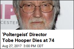 &#39;Texas Chain Saw Massacre&#39; Director Tobe Hooper Dies at 74