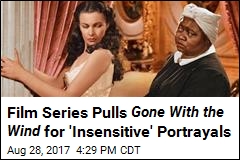 Film Series Pulls Gone With the Wind for &#39;Insensitive&#39; Portrayals