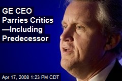 GE CEO Parries Critics &mdash;Including Predecessor