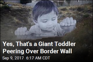Yes, That&#39;s a Giant Toddler Peering Over Border Wall