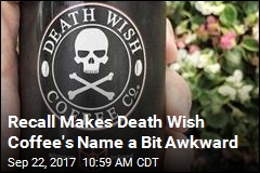 Awkward: Death Wish Coffee Could Contain Deadly Toxin