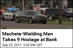 Machete-Wielding Man Takes 9 Hostage at Bank