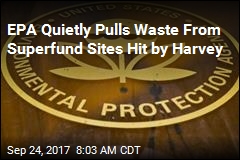 EPA Quietly Pulls Waste From Superfund Sites Hit by Harvey