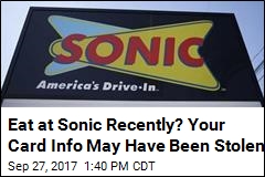 Eat at Sonic Recently? Your Card Info May Have Been Stolen