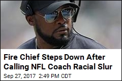 Fire Chief Who Called Steelers Coach the N-Word Resigns