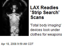 LAX Readies 'Strip Search' Scans