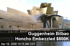 Guggenheim Bilbao Honcho Embezzled $800K