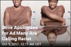 Dove Apologizes for Ad Many Are Calling Racist