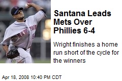 Santana Leads Mets Over Phillies 6-4