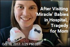 After a Visit to Her &#39;Miracle&#39; Babies, Tragedy