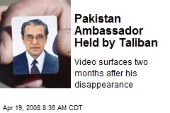 Pakistan Ambassador Held by Taliban