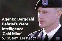 Agents: Bergdahl Debriefs Were Intelligence &#39;Gold Mine&#39;